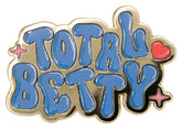 Clueless Pin Badge Total Betty Limited Edition 5061114760667