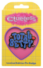 Clueless Pin Badge Total Betty Limited Edition 5061114760667